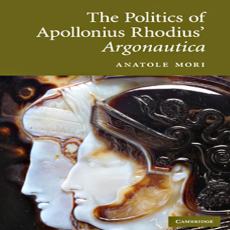 Anatole Mori - The Politics of Apollonius Rhodius_ Argonautica Anatole Mori - The Politics of Apollonius Rhodius_ Argonautica