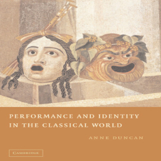 Anne Duncan - Performance and Identity in the Classical World [Retail]