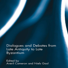 Averil Cameron, Niels Gaul - Dialogues and Debates from Late Antiquity to Late Byzantium (Retail) Averil Cameron, Niels Gaul - Dialogues and Debates from Late Antiquity to Late Byzantium (Retail)