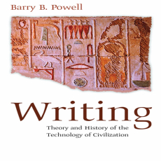 Barry B. Powell - Writing Theory and History of the Technology of Civilization (Retail) Barry B. Powell - Writing Theory and History of the Technology of Civilization (Retail)