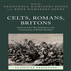 Francesca Kaminski-Jones, Rhys Kaminski-Jones - Celts, Romans, Britons. Classical and Celtic Influence in the Construction of British Identities (Classical Presences) (Retail) Francesca Kaminski-Jones, Rhys Kaminski-Jones - Celts, Romans, Britons. Classical and Celtic Influence in the Construction of British Identities (Classical Presences) (Retail)