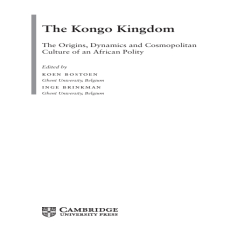 Koen Bostoen, Inge Brinkman - The Kongo Kingdom The Origins, Dynamics and Cosmopolitan Culture of an African Polity