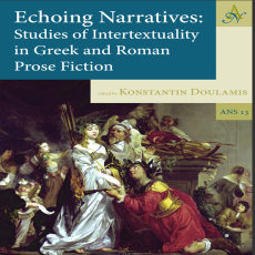 Konstantin Doulamis - Echoing Narratives. Studies of Intertextuality in Greek and Roman Prose Fiction (Ancient Narrative Supplements) [Retail]