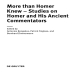 Antonios Rengakos, Bernhard Zimmermann, Patrick J. Finglass - More than Homer Knew - Studies on Homer and His Ancient Commentators [Retail]